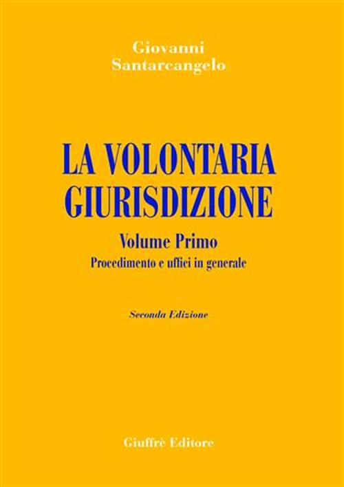 La volontaria giurisdizione. Vol. 1: Procedimento e uffici in generale. Scarica PDF EPUB
