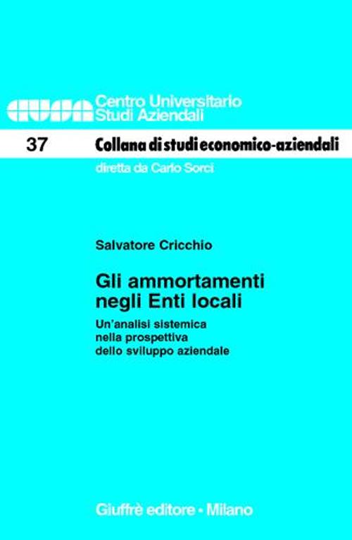 Gli ammortamenti negli enti locali. Un'analisi sistemica nella prospettiva dello sviluppo aziendale