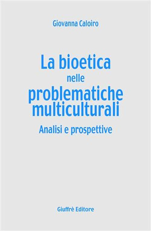 La bioetica nelle problematiche multiculturali. Analisi e prospettive