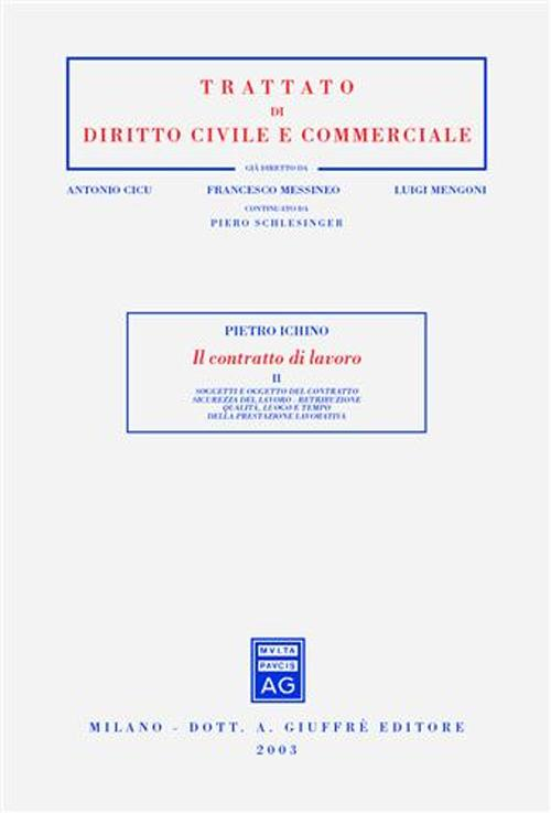 Il contratto di lavoro. Vol. 2: Soggetti e oggetto del contratto. Sicurezza del lavoro. Retribuzione. Qualità, luogo e tempo della prestazione lavorativa.