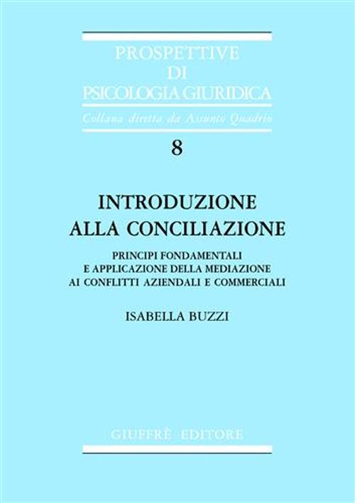 Introduzione alla conciliazione. Principi fondamentali e applicazione della mediazione ai conflitti aziendali e commerciali