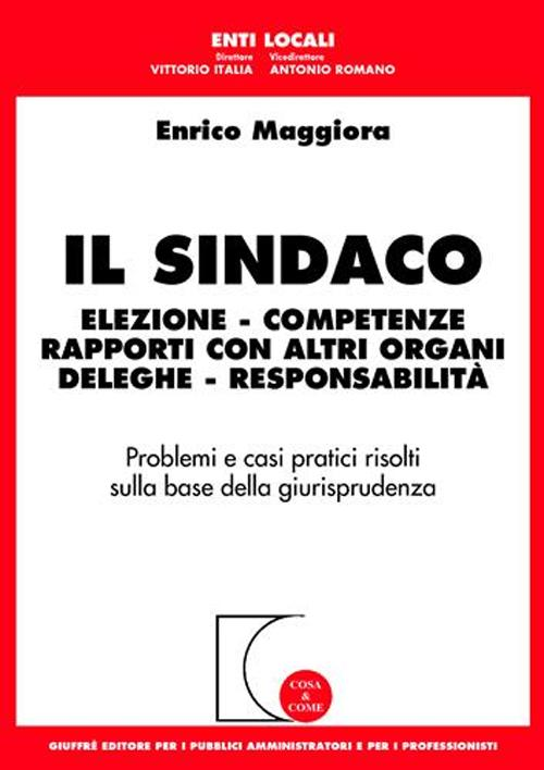 Il sindaco. Elezione, competenze, rapporti con altri organi, deleghe, responsabilità Scarica PDF EPUB
