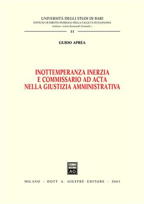 Inottemperanza inerzia e commissario ad acta nella giustizia amministrativa Scarica PDF EPUB
