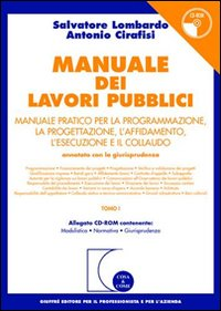 Manuale dei lavori pubblici. Manuale pratico per la programmazione, la progettazione, l'affidamento, l'esecuzione e il collaudo. Con CD-ROM Scarica PDF EPUB
