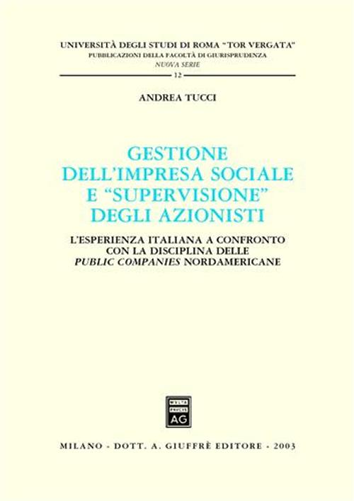 Gestione dell'impresa sociale e «supervisione» degli azionisti. L'esperienza italiana a confronto con la disciplina delle public companies nordamericane Scarica PDF EPUB
