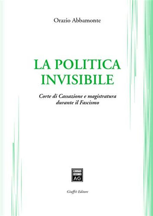 La politica invisibile. Corte di Cassazione e magistratura durante il fascismo Scarica PDF EPUB
