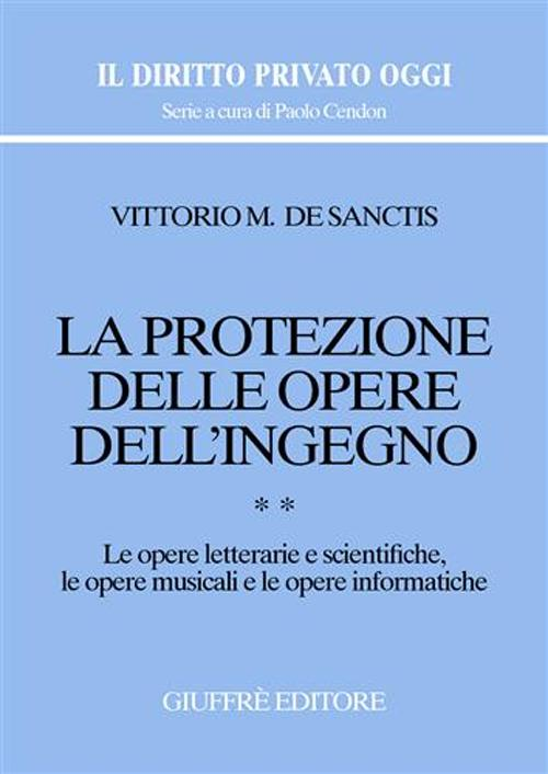 La protezione delle opere dell'ingegno. Vol. 2: Le opere letterarie e scientifiche, le opere musicali e le opere informatiche. Scarica PDF EPUB
