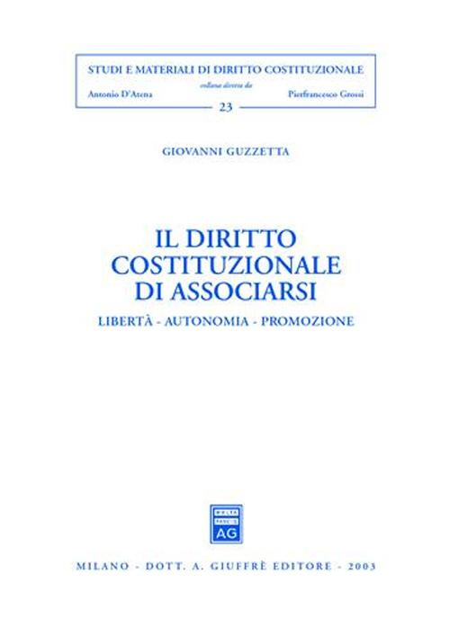 Il diritto costituzionale di associarsi. Libertà, autonomia, promozione