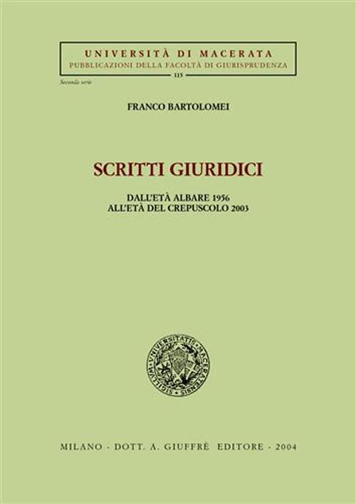 Scritti giuridici. Dall'età albare 1956 all'età del crepuscolo 2003