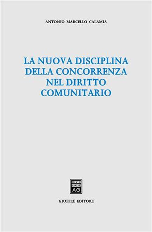 La nuova disciplina della concorrenza nel diritto comunitario