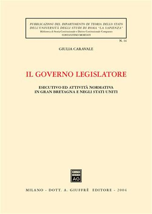 Il governo legislatore. Esecutivo ed attività normativa in Gran Bretagna e negli Stati Uniti Scarica PDF EPUB
