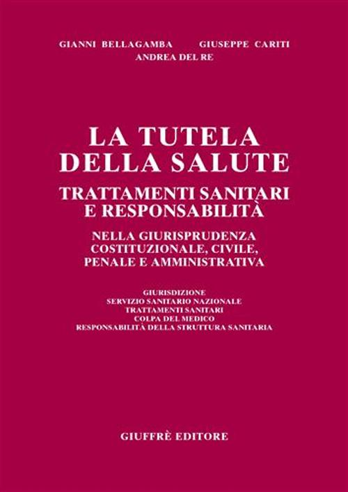 La tutela della salute. Trattamenti sanitari e responsabilità nella giurisprudenza costituzionale, civile, penale e amministrativa Scarica PDF EPUB
