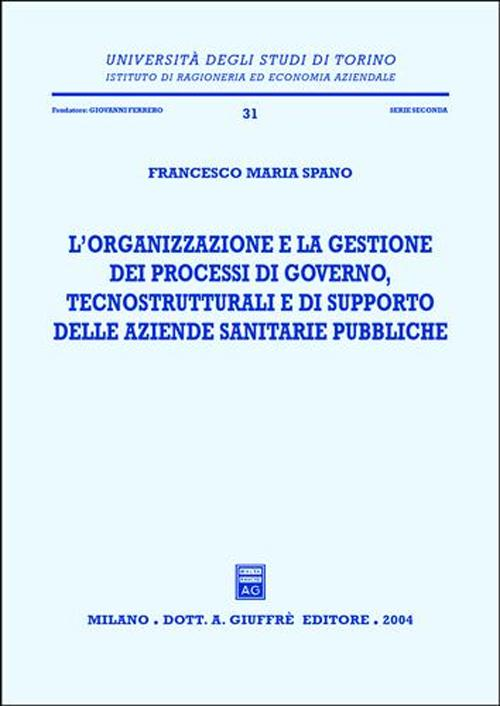 L' organizzazione e la gestione dei processi di governo, tecnostrutturali e di supporto delle aziende sanitarie pubbliche Scarica PDF EPUB
