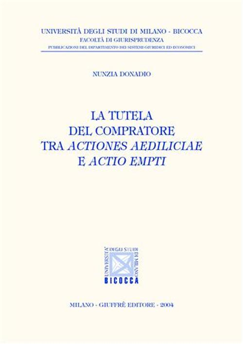 La tutela del compratore tra actiones aediliciae e actio empti Scarica PDF EPUB
