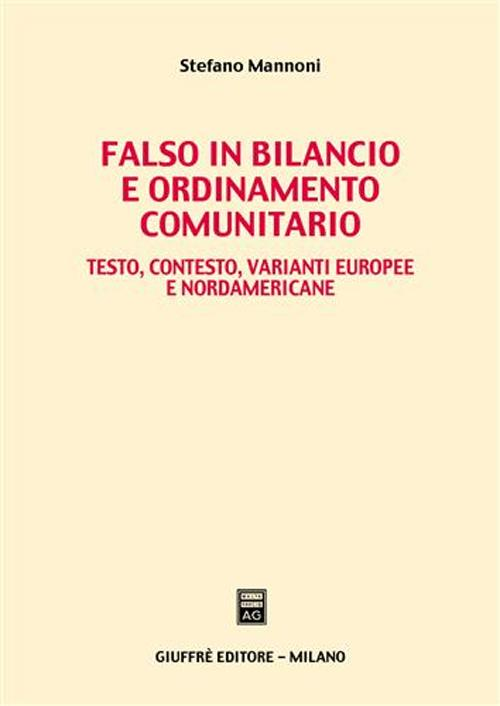 Falso in bilancio e ordinamento comunitario. Testo, contesto, varianti europee e nordamericane