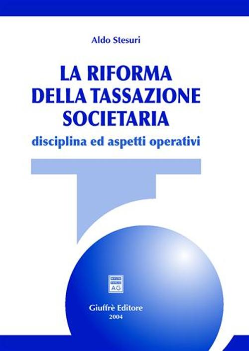 La riforma della tassazione societaria. Disciplina ed aspetti operativi Scarica PDF EPUB
