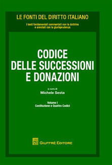 Codice delle successioni e donazioni. Vol. 1: Costituzione e quattro codici..pdf