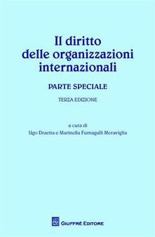 Il diritto delle organizzazioni internazionali. Parte speciale.pdf