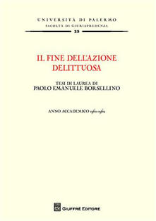 Il fine dellazione delittuosa. Tesi di laurea di Paolo Emanuele Borsellino. Anno accademico 1961-1962.pdf