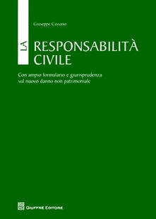 La responsabilità civile. Con ampio formulario e giurisprudenza sul nuovo danno non patrimoniale.pdf