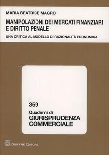 Manipolazioni dei mercati finanziari e diritto penale. Una ricerca al modello di razionalità economica.pdf