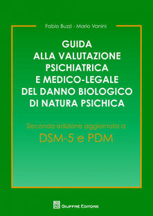 Guida alla valutazione psichiatrica e medico-legale del danno biologico di natura psichica.pdf