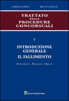 Trattato delle procedure consorsuali. Vol. 1: Introduzione generale. Il fallimento. Presupposti, processo, organi..pdf