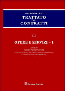 Trattato dei contratti. Vol. 3/1: Opere e servizi: Appalto, servizi professionali, cooperazione, distribuzione, marketing, cooperazione fra imprese..pdf