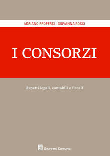 I consorzi. Aspetti legali contabili e fiscali.pdf