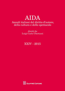 Aida. Annali italiani del diritto dautore, della cultura e dello spettacolo (2015).pdf