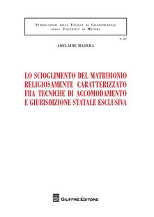 Lo scioglimento del matrimonio religiosamente caratterizzato fra tecniche di accomodamento e giurisdizione statale esclusiva.pdf