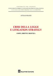 Crisi della legge e litigation strategy. Corti, diritti e bioetica.pdf