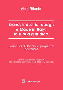 Brand, industrial design e made in Italy: la tutela giuridica. Lezioni di diritto della proprietà industriale.pdf