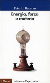Copertina  Energia, forza e materia : lo sviluppo della fisica nell'Ottocento