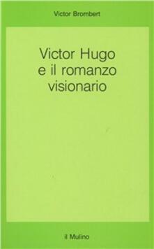 Victor Hugo e il romanzo visionario.pdf