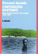 Libro L' antifascista riluttante. Memorie del carcere e del confino 1926-1927 Giovanni Ansaldo