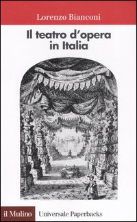 Image of Il teatro d'opera in Italia. Geografia, caratteri, storia