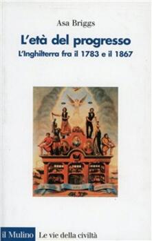 L età del progresso. LInghilterra fra il 1783 e il 1867.pdf