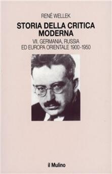 Storia della critica moderna. Vol. 7: Germania, Russia ed Europa orientale 1900-1950..pdf