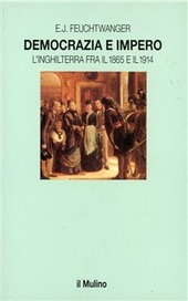 Copertina  Democrazia e impero : l'Inghilterra fra il 1865 e il 1914