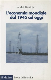 L' economia mondiale dal 1945 ad oggi Scarica PDF EPUB
