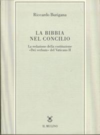 La Bibbia nel Concilio. La redazione della costituzione «Dei verbum» del Vaticano II