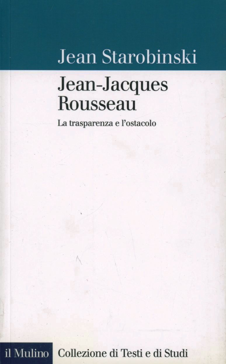 Jean-Jacques Rousseau. La trasparenza e l'ostacolo Scarica PDF EPUB
