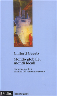 Mondo globale, mondi locali. Cultura e politica alla fine del XX secolo Scarica PDF EPUB
