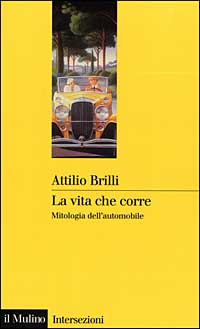 La vita che corre. Mitologia dell'automobile Scarica PDF EPUB
