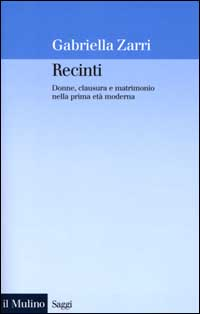 Recinti. Donne, clausura e matrimonio nella prima età moderna Scarica PDF EPUB
