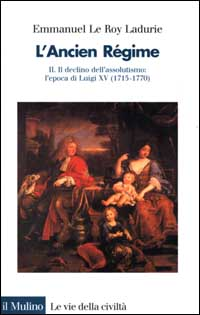 L' ancien régime. Vol. 2: Il declino dell'Assolutismo. L'Epoca di Luigi XV (1715-1770). Scarica PDF EPUB
