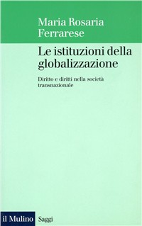 Le istituzioni della globalizzazione. Diritto e diritti nella società transnazionale Scarica PDF EPUB
