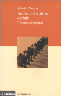 Teoria e struttura sociale. Vol. 1: Teoria sociologica. Scarica PDF EPUB
