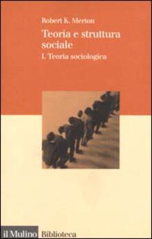 Teoria e struttura sociale. Vol. 1: Teoria sociologica..pdf